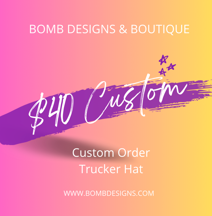 $40 CUSTOM TRUCKER HAT ORDER